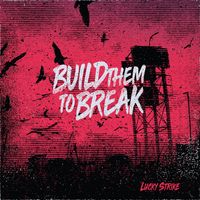 Lucky Strike by Build Them To Break