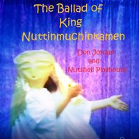 The Ballad of King Nuttinmuchinkamen by Don Jordan
