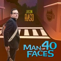Man of 40 Faces by Jason Raso