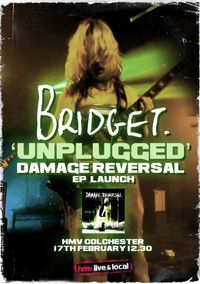 Bridget. Damage Reversal EP Launch 'Unplugged' 