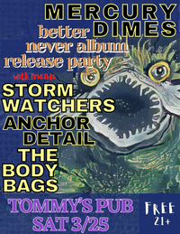 BETTER NEVER ALBUM RELEASE SHOW feat. Mercury Dimes, Stormwatchers, Anchor Detail, and The Body Bags