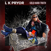 Cold Hard Truth- EP by L K Pryor