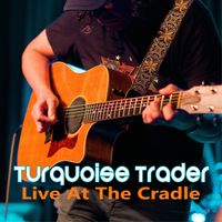 Live At The Cradle by Turquoise Trader