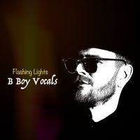 Flashing Lights EP by B Boy Vocals
