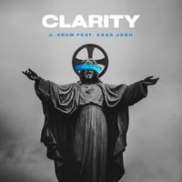 CLARITY (feat. Czar Josh) by J. Crum