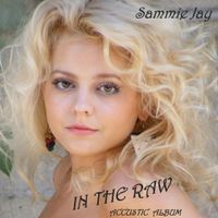 IN THE RAW  acoustic with KILLING ME SLOWLY LIVE BONUS TRACK  by sammiejay