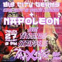 Big City Germs w/ Napoleon, Têtaards Strippers