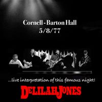 Delilah Jones - Cornell 77 Show by Delilah Jones