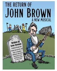 The Return of John Brown - A New Musical by Eugene Bruskin