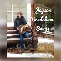 Jayson Bradshaw Songs by Jayson Bradshaw 