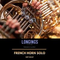 LONGINGS - (French Horn Solo)  by Gary Gazlay