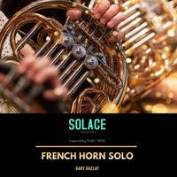 SOLACE - (French Horn Solo) by Gary Gazlay