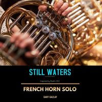 STILL WATERS - (French Horn Solo) by Gary Gazlay