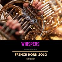 WHISPERS - (French Horn Solo) by Gary Gazlay