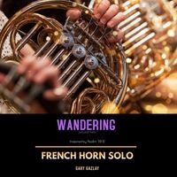 WANDERING - (French Horn Solo) by Gary Gazlay