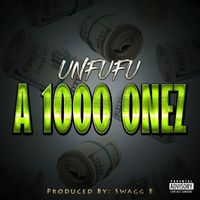 A 1000 ONEZ by UNFUFU