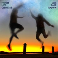 All Fall Down - EP by Poor Life Choices