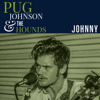 Johnny by Pug Johnson and The Hounds