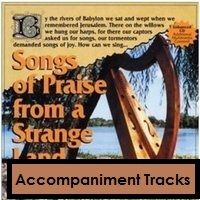 Songs of Praise From A Strange Land Accompaniment Tracks