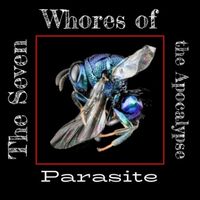 Parasite by The Seven Whores of the Apocalypse