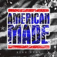 American Made (radio edit) by King Suge