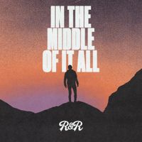 In the Middle of it All by Rise & Rejoice Worship