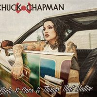 Girls Cars And Things That Matter by Chuck W Chapman