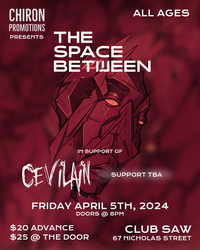 The Space Between supporting Cevilain w/ guests TBA