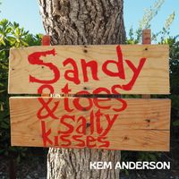 Sandy Toes and Salty Kisses by Kem Anderson