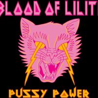 Pussy Power by Blood of Lilith