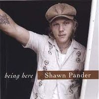 Being Here by Shawn Pander