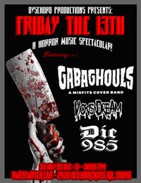 Dyschord Productions Presents: Friday The 13th, A Horror Music Spectacular Featuring: GabaGhouls, Vickis Dream, and Die985
