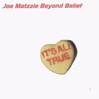 It's All True by Joe Matzzie Beyond Belief