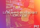 LETS HAVE PENTECOST CHURCH