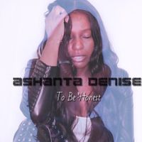 To Be Honest by Ashanta Denise