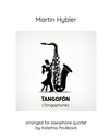 Tangophone for SATB Saxophone Quartet - Martin Hybler