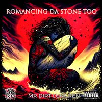 Romancing Da Stone Too (Produced By Dirty L) by Mr Dirt Lungren
