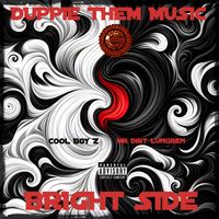 Bright Side  by Duppie Them (Cool Boy Z & Mr Dirt Lungren) Produced Dirty L