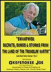 "Swampwise Secrets songs & stories from the land of the Tremblin' Earth!" - Audio Book min order 6 @ $6.99 ea. +$8.00 shipping = $49.94