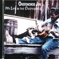 My Life In The Okefenokee  by Okefenokee Joe