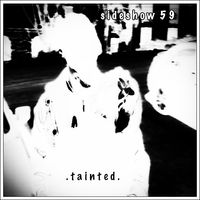 Tainted by Sideshow 59