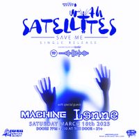 WITH SATELLITES SINGLE RELEASE PARTY W/ LeNNe and Machine 