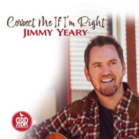 Correct Me If I'm Right by Jimmy Yeary