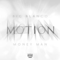 Motion by Big Blanco Feat. Money Man
