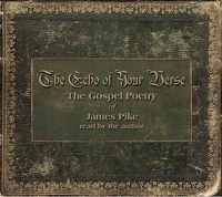 The Echo Of Your Verse - The Gospel Poetry of James Pike: CD
