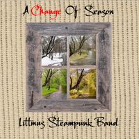 A Change Of Season by Littmus Steam Band