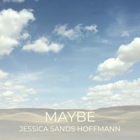 Maybe by Jessica Sands Hoffmann