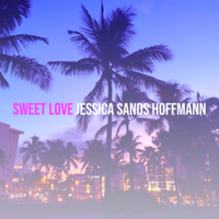 Sweet Love by Jessica Sands Hoffmann
