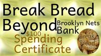 2.Break Bread Beyond Brooklyn Nets Bank _ $100 Spending Certificates