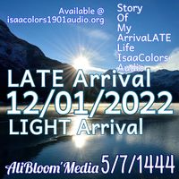 LATE Arrival _ LIGHT Arrival by Ali Ishaq Muhammad Jibreel _ Isaac Omari Heroic'Son